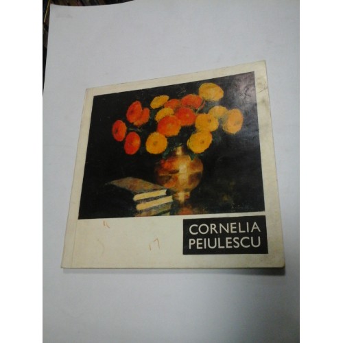 CORNELIA PEIULESCU - 1917-1967 - EXPOZITIE RETROSPECTIVA PLOIESTI CORNELIA PEIULESCU - 1917-1967 - EXPOZITIE RETROSPECTIVA PLOIESTI